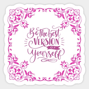 Be the best version of yourself - Motivational quotes Sticker